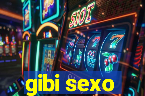 gibi sexo